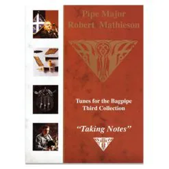 Pipe Major Robert Mathieson Book 3 - Taking Notes